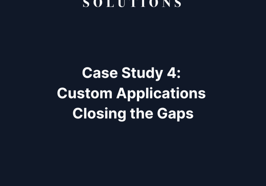 Case Study 4: Custom Applications Closing the Gaps